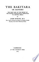 The Bakitara or Banyoro ; the first part of the report of the Mackie Ethnological Expedition to Central Africa /