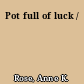 Pot full of luck /