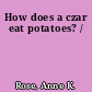 How does a czar eat potatoes? /