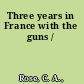 Three years in France with the guns /