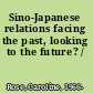 Sino-Japanese relations facing the past, looking to the future? /