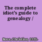 The complete idiot's guide to genealogy /