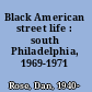 Black American street life : south Philadelphia, 1969-1971 /
