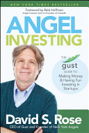 Angel investing : the Gust guide to making money and having fun investing in startups /