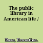 The public library in American life /