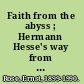 Faith from the abyss ; Hermann Hesse's way from romanticism to modernity.