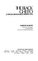 The Black ghetto ; a spatial behavioral perspective /