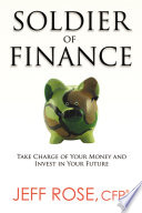 Soldier of finance : take charge of your money and invest in your future /