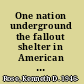 One nation underground the fallout shelter in American culture /