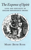 The expense of spirit : love and sexuality in English Renaissance drama /