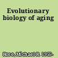 Evolutionary biology of aging