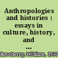 Anthropologies and histories : essays in culture, history, and political economy /