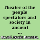 Theater of the people spectators and society in ancient Athens /