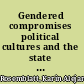 Gendered compromises political cultures and the state in Chile, 1920-1950 /