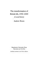 The transformation of British life, 1950-2000 : a social history /