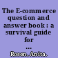 The E-commerce question and answer book : a survival guide for business managers /