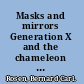 Masks and mirrors Generation X and the chameleon personality /