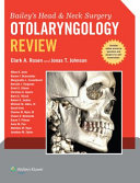 Bailey's head and neck surgery--otolaryngology review /