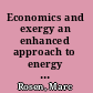 Economics and exergy an enhanced approach to energy economics /