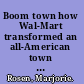 Boom town how Wal-Mart transformed an all-American town into an international community /