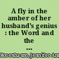 A fly in the amber of her husband's genius : the Word and the silencing of Angela Heywood, nineteenth-century free lover /