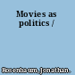 Movies as politics /