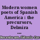 Modern women poets of Spanish America : the precursors, Delmira Agustini, Gabriela Mistral, Alfonsina Storni, Juana de Ibarbourou /