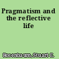 Pragmatism and the reflective life