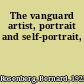 The vanguard artist, portrait and self-portrait,