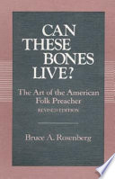 Can these bones live? : the art of the American folk preacher /