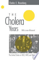 The cholera years : the United States in 1832, 1849, and 1866 /