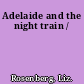 Adelaide and the night train /