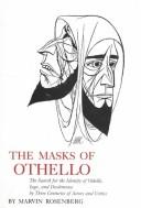 The masks of Othello : the search for the identity of Othello, Iago, and Desdemona by three centuries of actors and critics /