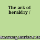 The ark of heraldry /