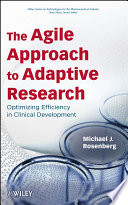 The agile approach to adaptive research optimizing efficiency in clinical development /