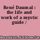 René Daumal : the life and work of a mystic guide /
