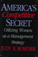 America's competitive secret : utilizing women as a management strategy /