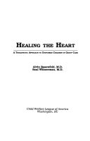 Healing the heart : a therapeutic approach to disturbed children in group care /