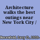 Architecture walks the best outings near New York City /