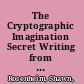 The Cryptographic Imagination Secret Writing from Edgar Poe to the Internet /