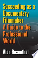 Succeeding as a documentary filmmaker a guide to the professional world /