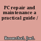 PC repair and maintenance a practical guide /