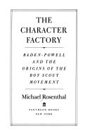 The character factory : Baden-Powell and the origins of the Boy Scout movement /