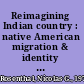 Reimagining Indian country : native American migration & identity in twentieth-century Los Angeles /