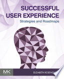 Successful user experience : strategies and roadmaps /