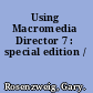 Using Macromedia Director 7 : special edition /