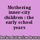 Mothering inner-city children : the early school years /
