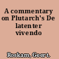 A commentary on Plutarch's De latenter vivendo