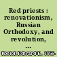 Red priests : renovationism, Russian Orthodoxy, and revolution, 1905-1946 /