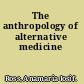 The anthropology of alternative medicine